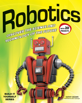 Paperback Robotics: Discover the Science and Technology of the Future with 20 Projects Book