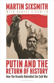 Hardcover Putin and the Return of History: How the Kremlin Rekindled the Cold War Book