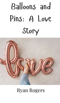 Hardcover Balloons and Pins: A Love Story Book