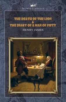 The Death of the Lion & The Diary of a Man of Fifty