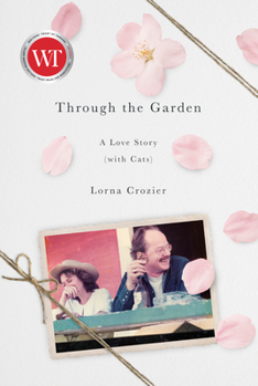 Hardcover Through the Garden: A Love Story (with Cats) Book
