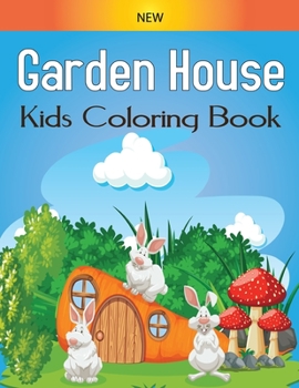 New Garden House Kids Coloring Book: Coloring book for kids & toddlers - Activity books for preschooler Fun and Relaxing