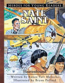 Hardcover Nate Saint Heavenbound (Heroes for Young Readers) Book
