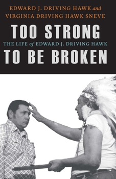 Hardcover Too Strong to Be Broken: The Life of Edward J. Driving Hawk Book