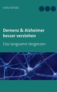 Paperback Demenz & Alzheimer besser verstehen: Das langsame Vergessen [German] Book