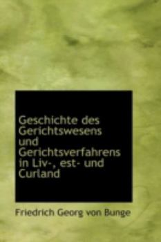 Paperback Geschichte Des Gerichtswesens Und Gerichtsverfahrens in LIV-, Est- Und Curland [German] Book