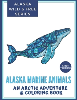 Paperback Alaska Marine Animals: An Arctic Adventure & Coloring Book