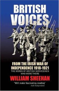 Paperback British Voices: From the Irish War of Independence 1918-1921; The Words of British Servicemen Who Were There Book