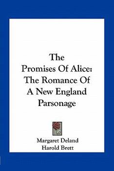 Paperback The Promises Of Alice: The Romance Of A New England Parsonage Book