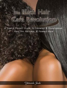 Paperback The Black Hair Care Revolution: A Simple Pocket Guide to Growing & Maintaining Healthy Natural & Permed Hair Book