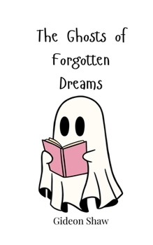 Paperback The Ghosts of Forgotten Dreams Book