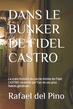 Paperback Avec Fidel Castro Dans Le Bunker: L'histoire vraie du cercle intime de Fidel Castro racontée par l'un de ses généraux les plus fiables [French] Book