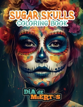 Sugar Skulls Coloring Book: Relax and Unwind with Dia de los Muertos
