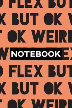 Notebook: Weird Flex But Ok Typography Meme Pattern