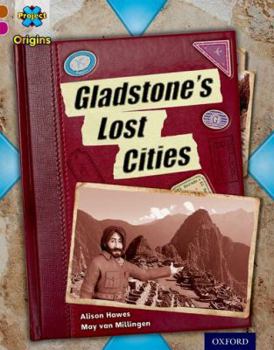 Paperback Project X Origins: Brown Book Band, Oxford Level 10: Lost and Found: Gladstone's Lost Cities Book