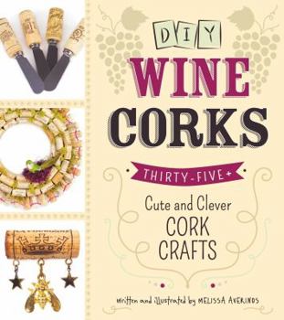 Paperback DIY Wine Corks: 35+ Cute and Clever Cork Crafts Book