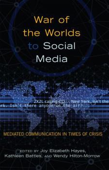 Paperback War of the Worlds to Social Media: Mediated Communication in Times of Crisis Book