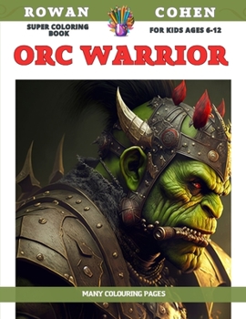 Paperback Super Coloring Book for kids Ages 6-12 - Orc Warrior - Many colouring pages Book