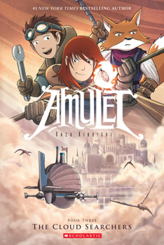 Amulet: Book Three: The Cloud Searchers - Book #3 of the Amulet