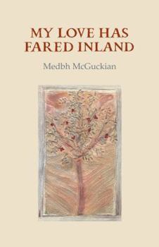 Paperback My Love Has Fared Inland. Medbh McGuckian Book