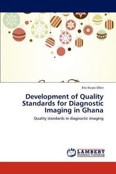 Paperback Development of Quality Standards for Diagnostic Imaging in Ghana Book