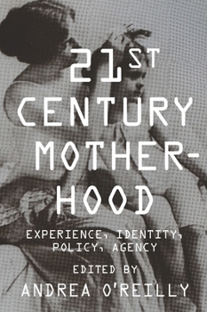 Paperback Twenty-First Century Motherhood: Experience, Identity, Policy, Agency Book