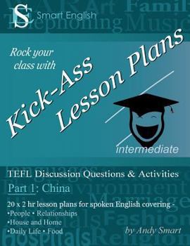 Paperback Kick-Ass Lesson Plans: TEFL Discussion Questions & Activities - China: Teacher's Book - Part 1 Book