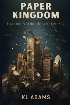 Paperback Paper Kingdoms: Inside the Fraud That Shattered First NBC Bank Book