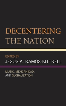 Paperback Decentering the Nation: Music, Mexicanidad, and Globalization Book
