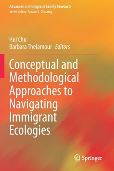 Paperback Conceptual and Methodological Approaches to Navigating Immigrant Ecologies Book