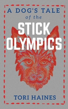 Paperback A Dog's Tale of The Stick Olympics: The Stick Olympics Book