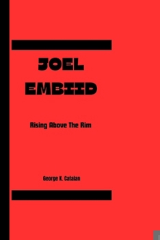 JOEL EMBIID: Rising Above The Rim