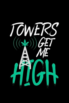 Paperback Towers Get Me High: tower climber cell gift gifts - 110 Pages Notebook/Journal Book