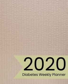 Paperback 2020 Diabetes Weekly Planner: Log Book Calendar & Journal for Diabetes Natural Buff Cover Design Book