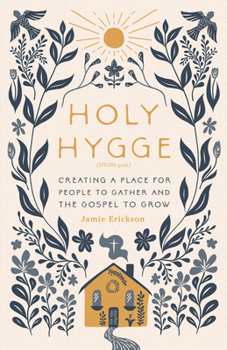 Paperback Holy Hygge: Creating a Place for People to Gather and the Gospel to Grow Book