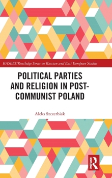 Hardcover Political Parties and Religion in Post-Communist Poland Book