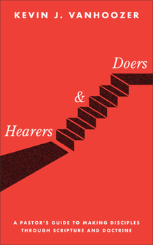 Hearers and Doers: A Pastor's Guide to Making Disciples through Scripture and Doctrine