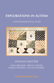 Paperback Explorations in Autism: A Psychoanalytical Study Book