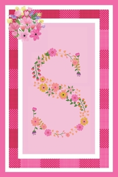 S - Monogram Journal: Notebook With Floral Initial Letter S . Pretty Flowers On A Check And Pink Background. Blank Lined Journal.
