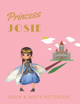 Paperback Princess Josie: Personalized with Name Draw & Write Notebook for Little Girls / with Picture Space and Dashed Mid-line Book