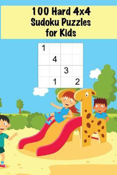 Paperback 100 Hard 4x4 Sudoku Puzzles for Kids: Mini Sudoku Puzzle for Children / Ages 4-6 / Large Print / Handy Size [Large Print] Book
