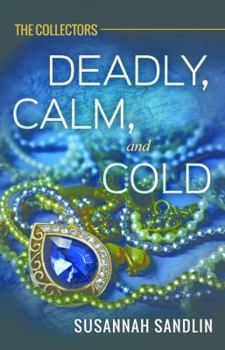 Deadly, Calm, and Cold - Book #2 of the Collectors