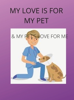 Hardcover My Love Is for My Pets & My Pets's Love Is for Me Book