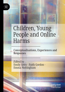 Hardcover Children, Young People and Online Harms: Conceptualisations, Experiences and Responses Book