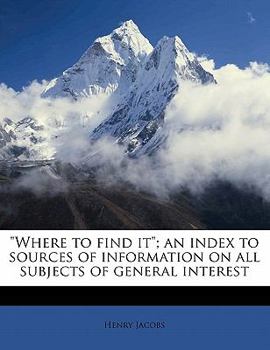 Paperback Where to Find It; An Index to Sources of Information on All Subjects of General Interest Book