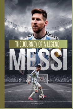 MESSI THE JOURNEY OF A LEGEND