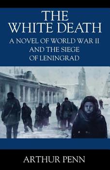 Paperback The White Death: A Novel of World War II and the Siege of Leningrad Book