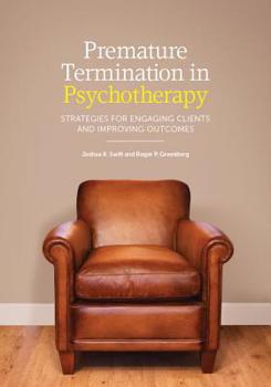 Hardcover Premature Termination in Psychotherapy: Strategies for Engaging Clients and Improving Outcomes Book