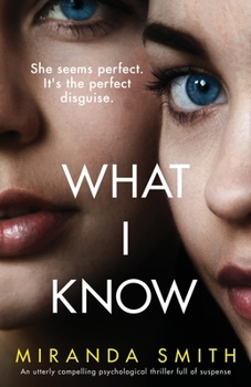 Paperback What I Know: An utterly compelling psychological thriller full of suspense Book