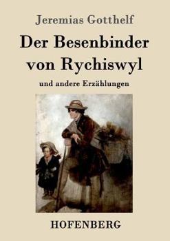 Paperback Der Besenbinder von Rychiswyl: und andere Erzählungen [German] Book